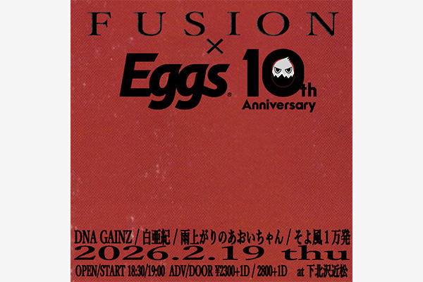 FUSION×Eggs 10th Anniversary